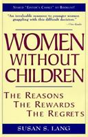 Women Without Children: The Reasons, the Rewards, the Regrets 1558505970 Book Cover