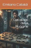 Il Decalogo della Ruggine: I Dieci Comandamenti (Italian Edition) B0GRTFVGXG Book Cover