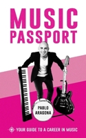 Music Passport: Your Guide to a Career in Music B0F7FPLZXQ Book Cover