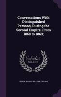 Conversations with Distinguished Persons, During the Second Empire, from 1860 to 1863; 143251993X Book Cover