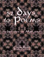 52 Days, 63 Poems: 15 Jan, 2004 - 06 Mar 2004 0645077704 Book Cover