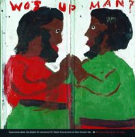 Wos Up Man?: Selections from the Joseph D. And Janet M. Shein Collection of Self-taught Art 091120962X Book Cover