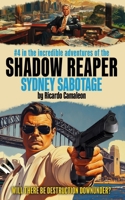 Shadow Reaper: Sydney Sabotage: #4 in the incredible adventures. 1970s and 1980s Men's Action Fiction (The Shadow Reaper) B0DW4JCL2M Book Cover