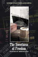 The Sweetness of Freedom: Stories of Immigrants 0870139770 Book Cover