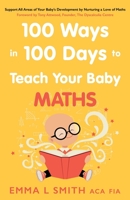 100 Ways in 100 Days to Teach Your Baby Maths 1800464495 Book Cover