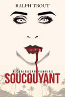 Soucouyant: A Caribbean Vampire 0999223917 Book Cover