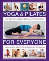 Yoga & Pilates for Everyone: A Complete Sourcebook of Yoga and Pilates Exercises to Tone and Strengthen the Body and Calm the Mind, with 1800 Practical Photographs and Artworks 1780194889 Book Cover