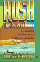 Kush - The Jewel of Nubia: Reconnecting the Root System of African Civilization 0865435294 Book Cover