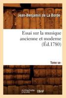 Essai Sur La Musique Ancienne Et Moderne . Tome Second (A0/00d.1780) 2012543014 Book Cover
