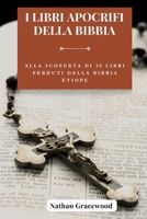 I libri apocrifi della Bibbia: Alla scoperta di 30 libri perduti della Bibbia etiope (Italian Edition) B0CPJW9T24 Book Cover