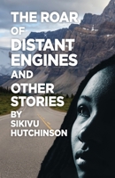 The Roar of Distant Engines and other stories B0CKBBMVM1 Book Cover