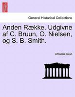 Anden Række. Udgivne af C. Bruun, O. Nielsen, og S. B. Smith. 1241464731 Book Cover