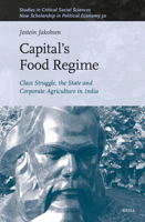 Capital's Food Regime: Class Struggle, the State and Corporate Agriculture in India 9004714421 Book Cover