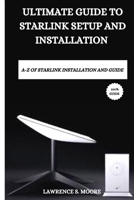 Ultimate Guide to Starlink Setup And Installation B0BF4DRBH3 Book Cover