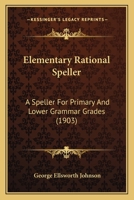 Elementary Rational Speller: A Speller for Primary and Lower Grammar Grades 1164630849 Book Cover