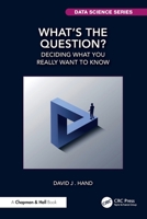 What's the Question?: Deciding What You Really Want to Know 1041213565 Book Cover