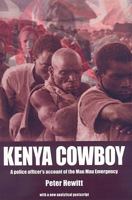 Kenya Cowboy: A Police Officer's Account of the Mau Mau Emergency 1919874364 Book Cover