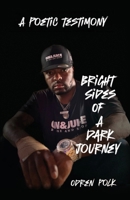 Bright Sides of a Dark Journey: A Poetic Testimony B0DYTKJJN2 Book Cover