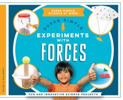 Super Simple Experiments with Forces: Fun and Innovative Science Projects 1680781693 Book Cover