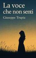 La voce che non senti (Italian Edition) B0F6CJ9PVC Book Cover