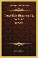 Thucydidis Historiae V2, Book 5-8 (1906) 1160737045 Book Cover