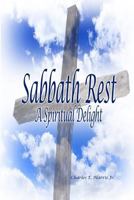 Sabbath Rest: A Spiritual Delight 148096980X Book Cover