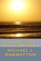 Shallow Lives... Shallow Seas 1515219844 Book Cover
