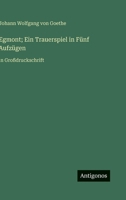 Egmont; Ein Trauerspiel in Fünf Aufzügen: in Großdruckschrift 3563277230 Book Cover
