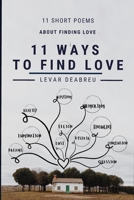 11 Ways To Find Love: 11 Short Poems About Finding Love In Any Circumstance B08CPCBPWF Book Cover