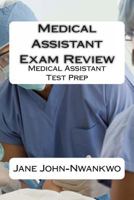 Medical Assistant Exam Review: Medical Assistant Test Prep (Exam Prep Series) 1495435091 Book Cover