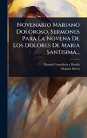 Novenario Mariano Doloroso, Sermones Para La Novena De Los Dolores De Maria Santisima... (Spanish Edition) 102448825X Book Cover
