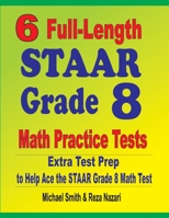 6 Full-Length STAAR Grade 8 Math Practice Tests: Extra Test Prep to Help Ace the STAAR Math Test 1646127250 Book Cover