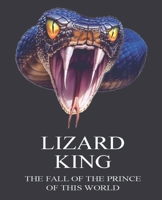 Lizard King - The Fall of the Prince of this World B0H1NF8LVL Book Cover
