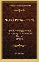Medico-physical works; being a translation of Tractatus quinque medico-physici 114655821X Book Cover