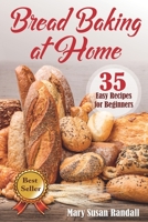Bread Baking at Home: 35 Easy Recipes for Beginners B08VR7W91M Book Cover