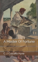 A Master of Fortune: Being Further Adventures of Captain Kettle 151439474X Book Cover