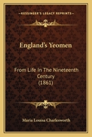 England's Yeomen: From Life In The Nineteenth Century 1362179728 Book Cover
