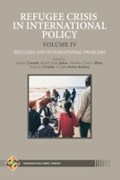 Refugee Crisis in International Policy, Volume IV - Refugees and International Challenges 1801350167 Book Cover