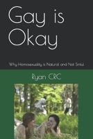 Gay is Okay: Why Homosexuality is Natural and Not Sinful B08XS7CDHX Book Cover