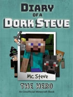 Diary of a Minecraft Dork Steve Book 2: The Hero (Unofficial Minecraft Series) 1946525952 Book Cover