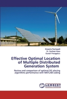 Effective Optimal Location of Multiple Distributed Generation System: Review and comparison of optimal DG placing algorithms performance with MATLAB coding 6202515953 Book Cover