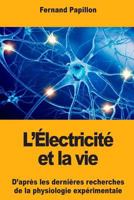 L’Électricité et la vie: D’après les dernières recherches de la physiologie expérimentale 1977999603 Book Cover