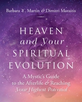 Heaven and Your Spiritual Evolution: A Mystic’s Guide to the Afterlife and Reaching Your Highest Potential 1954944020 Book Cover