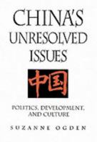 China's Unresolved Issues: Politics, Development and Culture (3rd Edition) 0131327399 Book Cover