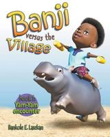 Banji Versus The Village: Book One: Yam-Yam Encounter 0998515922 Book Cover