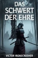 Das Schwert Der Ehre: B1-B2 Graded Reader: Thrilling Historical Tale of Japanese Samurai. Master Intermediate German Vocabulary, Honor, and Duty. B0G3P2LD8P Book Cover