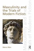 Masculinity and the Trials of Modern Fiction 1138606162 Book Cover