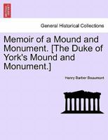 Memoir of a Mound and Monument. [The Duke of York's Mound and Monument.] 1241055254 Book Cover