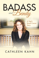 Badass and Bendy: A Yogi's Breast Cancer Story 1982216301 Book Cover