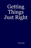 Getting Things Just Right 141160881X Book Cover